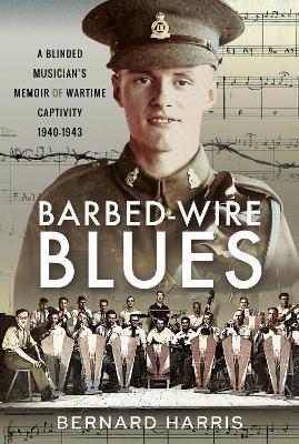 Ibs Barbed-Wire Blues: A Blinded Musician's Memoir of Wartime Captivity 1940-1943