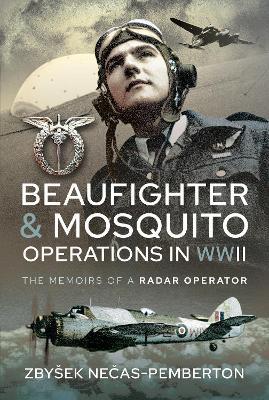 Beaufighter and Mosquito Operations in WWII: The Memoirs of a Radar Operator - John Pemberton - cover