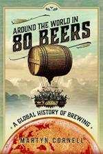 Around the World in 80 Beers: A Global History of Brewing