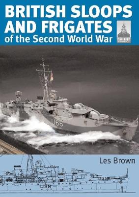 ShipCraft 27 - British Sloops and Frigates of the Second World War - Les Brown - cover