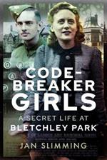 Codebreaker Girls: A Secret Life at Bletchley Park