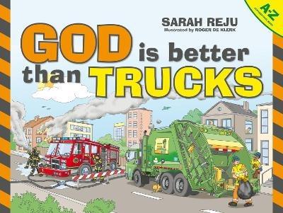 God Is Better Than Trucks: A–Z Alphabetical Book - Sarah Reju - cover