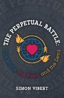 The Perpetual Battle: The World, the Flesh and the Devil - Simon Vibert - cover