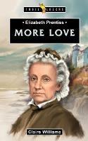 Elizabeth Prentiss: More Love - Claire Williams - cover