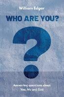 Who are You?: Answering Questions about You, Me and God - William Edgar - cover
