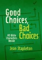 Good Choices, Bad Choices: Bible Characters Decide