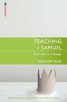 Teaching 1 Samuel: From Text to Message - Andrew Reid - cover