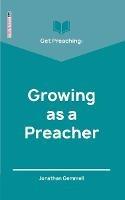 Get Preaching: Growing as a Preacher - Jonathan Gemmell - cover