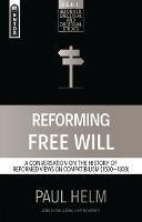 Reforming Free Will: A Conversation on the History of Reformed Views