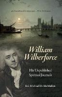 William Wilberforce: His Unpublished Spiritual Journals - William Wilberforce,Michael D. McMullen - cover