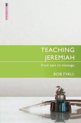 Teaching Jeremiah: From Text to Message - Bob Fyall - cover