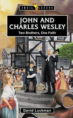 John and Charles Wesley: Two Brothers, One Faith - David Luckman - cover