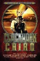 Clockwork Cairo: Steampunk Tales of Egypt - Gail Carriger,George Mann - cover