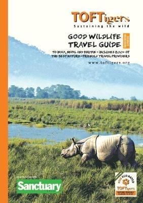 Good Wildlife Travel Guide to India and Nepal: Covers 23 Tiger parks and Wildlife Sanctuaries. Includes over 220 of the best Nature Friendly Travel providers - cover