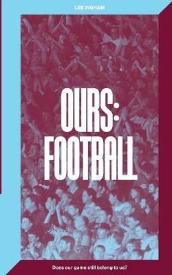 Ours: Football - Lee Ingham - cover