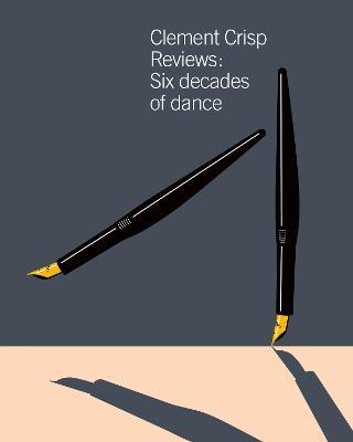 Clement Crisp Reviews: Sixty Years of Dance - Clement Crisp - cover