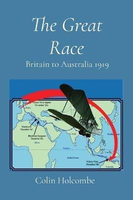 The Great Race: Britain to Australia 1919 - Colin Holcombe - cover