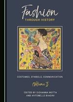 Fashion through History: Costumes, Symbols, Communication (Volume I)