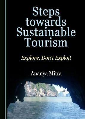 Steps towards Sustainable Tourism: Explore, Don't Exploit - Ananya Mitra - cover