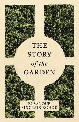 The Story of the Garden - Eleanour Sinclair Rohde - cover