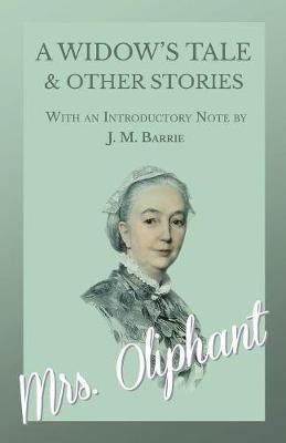 A Widow's Tale and Other Stories - With an Introductory Note by J. M. Barrie - Oliphant - cover