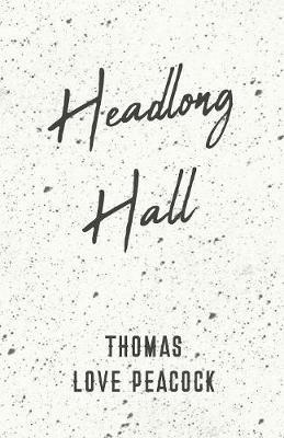 Headlong Hall - Thomas Love Peacock - cover