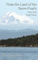 From the Land of the Snow-Pearls - Tales from Puget Sound