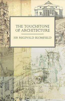 The Touchstone of Architecture - Reginald Theodore Blomfield - cover