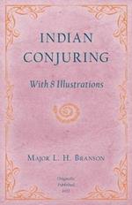 Indian Conjuring - With 8 Illustrations