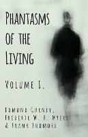 Phantasms of the Living - Volume I. - Edmund Gurney,Frederic W H Myers,Frank Podmore - cover