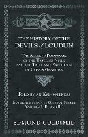 The History of the Devils of Loudun - The Alleged Possession of the Ursuline Nuns, and the Trial and Execution of Urbain Grandier - Told by an Eye-Witness - Translated from the Original French - Volumes I., II., and III. - Edmund Goldsmid - cover