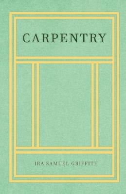 Carpentry - Ira Samuel Griffith - cover