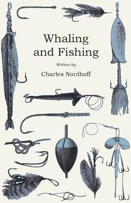 Whaling and Fishing - Charles Nordhoff - cover