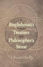 The Englishman's Two Excellent Treatises on the Philosopher's Stone