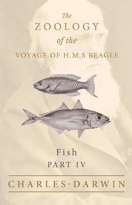 Fish - Part IV - The Zoology of the Voyage of H.M.S Beagle; Under the Command of Captain Fitzroy - During the Years 1832 to 1836 - Charles Darwin,Leonard Jenyns - cover