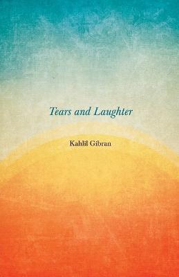 Tears And Laughter - Kahlil Gibran - cover