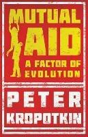 Mutual Aid: A Factor of Evolution - Peter Kropotkin,Victor Robinson - cover