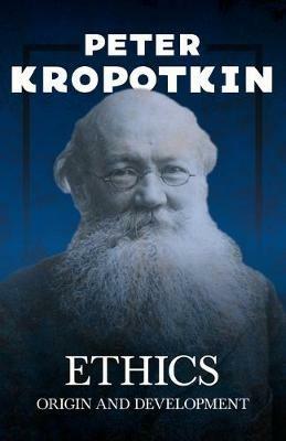 Ethics; Origin and Development - Peter Kropotkin,Victor Robinson - cover