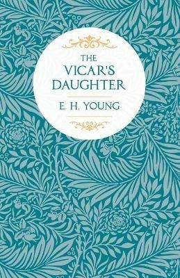 The Vicar's Daughter - E H Young - cover