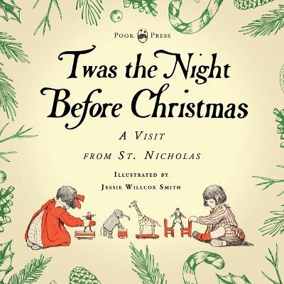 Twas the Night Before Christmas - A Visit from St. Nicholas - Illustrated by Jessie Willcox Smith: With an Introductory Chapter by Clarence Cook - Clement C Moore,Clarence Cook - cover