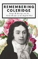 Remembering Coleridge - Essays & Excerpts on the Life & Works of the English Poet - Various - cover