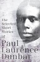 The Selected Short Stories of Paul Laurence Dunbar: With Illustrations by E. W. Kemble - Paul Laurence Dunbar - cover
