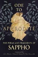 Ode to Aphrodite - The Poems and Fragments of Sappho