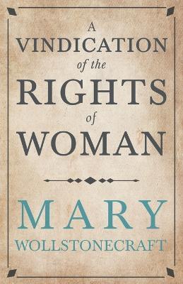 A Vindication of the Rights of Woman;With Strictures on Political and Moral Subjects - Mary Wollstonecraft - cover