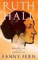 Ruth Hall - A Domestic Tale of the Present Time - Fanny Fern - cover