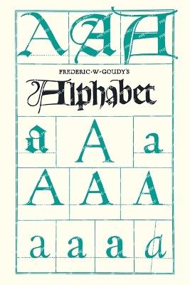 Frederic W. Goudy's Alphabet: With Additional Chapters by Temple Scott & Otto F. Eges - Frederic W Goudy - cover