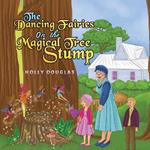 The Dancing Fairies on the Magical Tree Stump