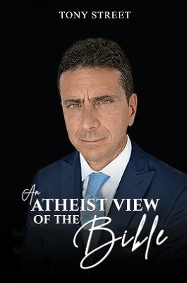 An Atheist View of the Bible - Tony Street - cover