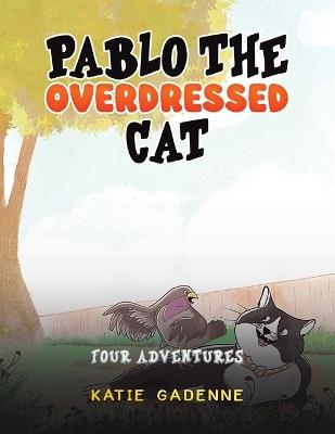 Pablo the Overdressed Cat: Four Adventures - Katie Gadenne - cover