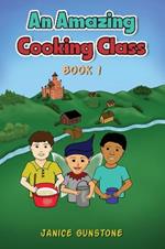 An Amazing Cooking Class: Book 1